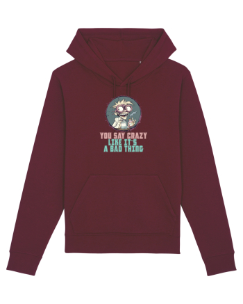 YOU SAY CRAZY LIKE IT`S A BAD THING - MAD SCIENTIST 3  Burgundy