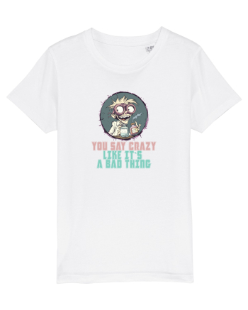 YOU SAY CRAZY LIKE IT`S A BAD THING - MAD SCIENTIST 3  White