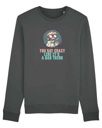 YOU SAY CRAZY LIKE IT`S A BAD THING - MAD SCIENTIST 3  Anthracite