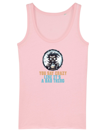 YOU SAY CRAZY LIKE IT`S A BAD THING - MAD SCIENTIST 1  Cotton Pink