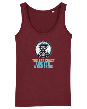 YOU SAY CRAZY LIKE IT`S A BAD THING - MAD SCIENTIST 1  Burgundy