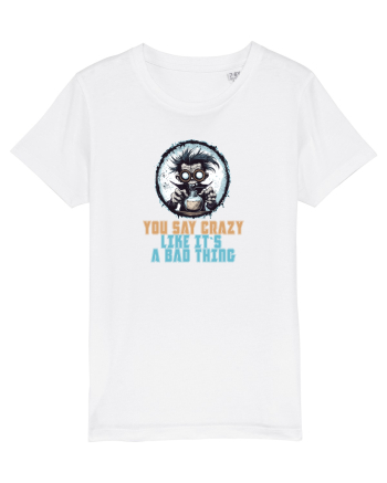 YOU SAY CRAZY LIKE IT`S A BAD THING - MAD SCIENTIST 1  White