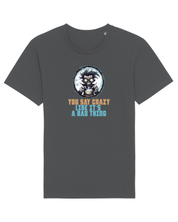 YOU SAY CRAZY LIKE IT`S A BAD THING - MAD SCIENTIST 1  Anthracite