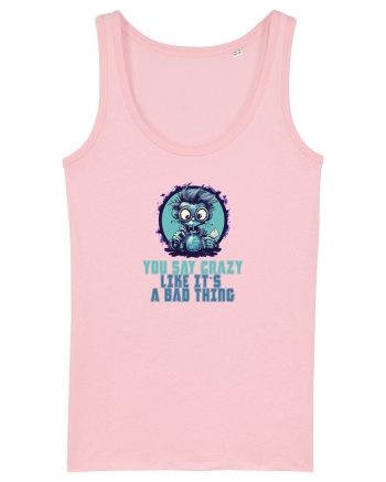 YOU SAY CRAZY LIKE IT`S A BAD THING - MAD SCIENTIST 2  Cotton Pink