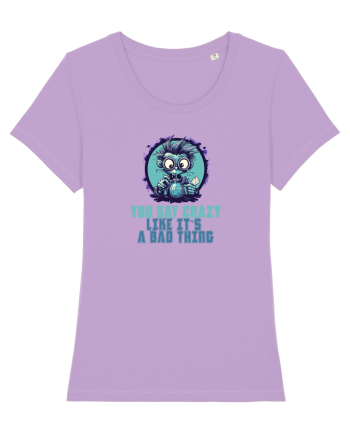 YOU SAY CRAZY LIKE IT`S A BAD THING - MAD SCIENTIST 2  Lavender Dawn