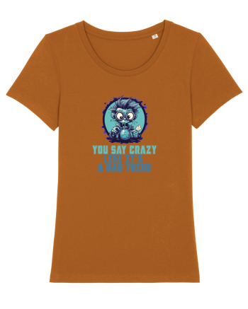 YOU SAY CRAZY LIKE IT`S A BAD THING - MAD SCIENTIST 2  Roasted Orange