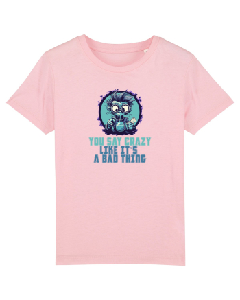 YOU SAY CRAZY LIKE IT`S A BAD THING - MAD SCIENTIST 2  Cotton Pink