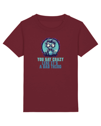 YOU SAY CRAZY LIKE IT`S A BAD THING - MAD SCIENTIST 2  Burgundy