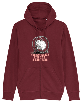 YOU SAY CRAZY LIKE IT`S A BAD THING - HAMSTER  Burgundy