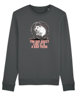 YOU SAY CRAZY LIKE IT`S A BAD THING - HAMSTER  Bluză mânecă lungă Unisex Rise