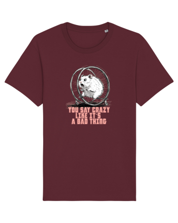 YOU SAY CRAZY LIKE IT`S A BAD THING - HAMSTER  Burgundy