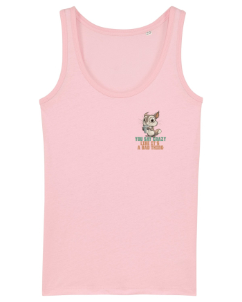 YOU SAY CRAZY LIKE IT`S A BAD THING - VEVERITA lateral Cotton Pink