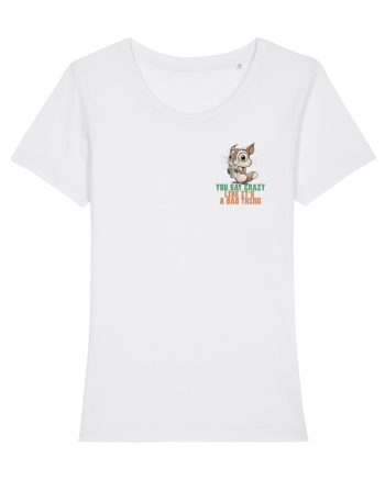 YOU SAY CRAZY LIKE IT`S A BAD THING - VEVERITA lateral White