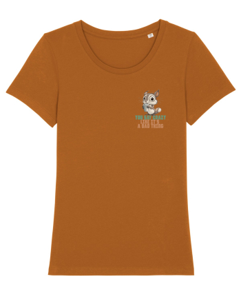 YOU SAY CRAZY LIKE IT`S A BAD THING - VEVERITA lateral Roasted Orange