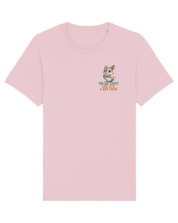 YOU SAY CRAZY LIKE IT`S A BAD THING - VEVERITA lateral Cotton Pink