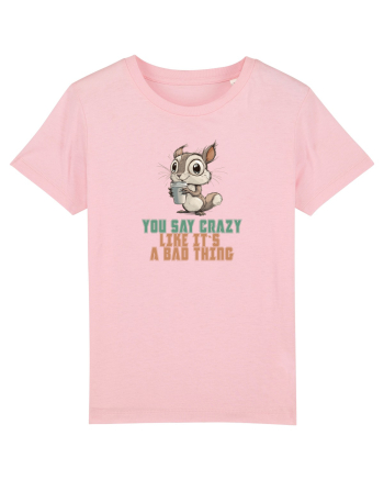 YOU SAY CRAZY LIKE IT`S A BAD THING - VEVERITA  Cotton Pink
