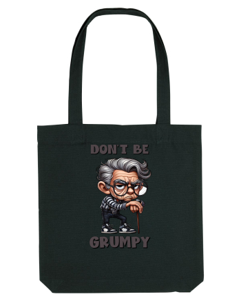 Don't Be Grumpy | Grandpa | Bunicul Tafnos Black