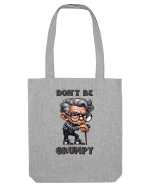 Don't Be Grumpy | Grandpa | Bunicul Tafnos Sacoșă textilă