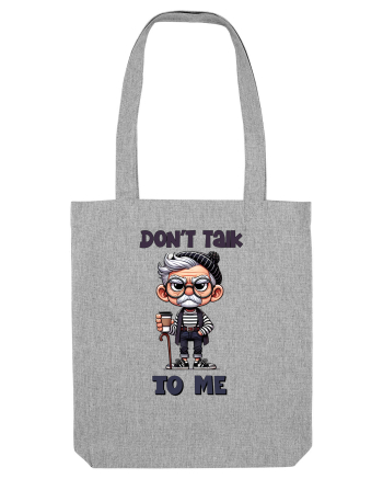 Don't Talk To Me | Grandpa | Bunicul Tafnos Heather Grey