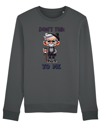 Don't Talk To Me | Grandpa | Bunicul Tafnos Anthracite