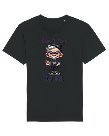 Don't Talk To Me | Grandpa | Bunicul Tafnos Black