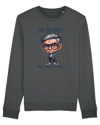 I'm Grumpy Don't Make It Worse | Grandpa | Bunicul Tafnos Anthracite