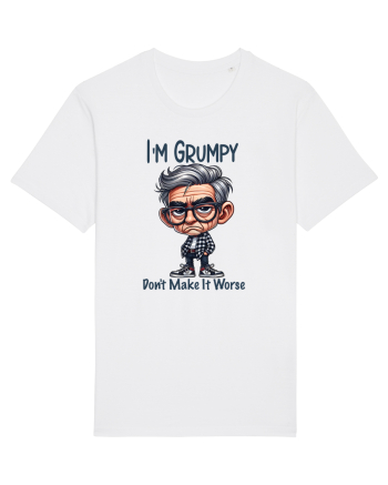 I'm Grumpy Don't Make It Worse | Grandpa | Bunicul Tafnos White