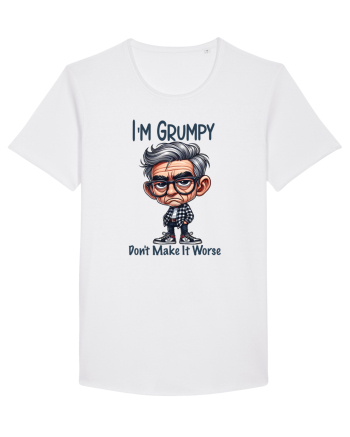 I'm Grumpy Don't Make It Worse | Grandpa | Bunicul Tafnos White