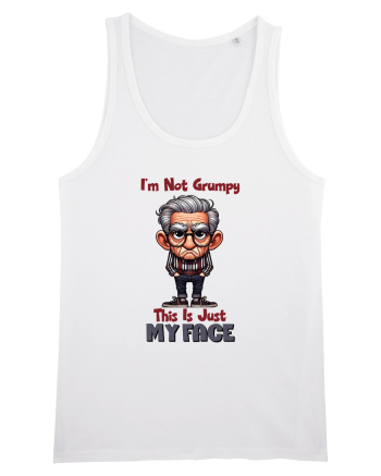 I'm Not Grumpy This Is Just My Face | Grandpa | Bunicul Tafnos White