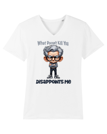 What Doesn't Kill You Disappoints Me | Grandpa | Bunicul Tafnos White