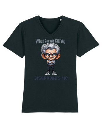 What Doesn't Kill You Disappoints Me | Grandpa | Bunicul Tafnos Black