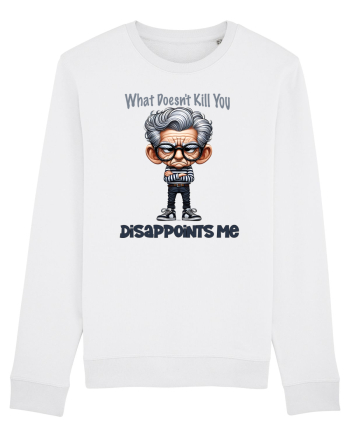 What Doesn't Kill You Disappoints Me | Grandpa | Bunicul Tafnos White