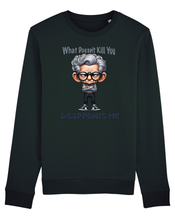 What Doesn't Kill You Disappoints Me | Grandpa | Bunicul Tafnos Black
