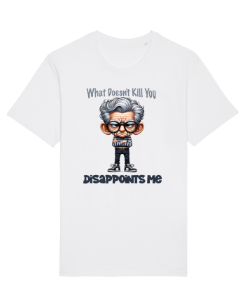 What Doesn't Kill You Disappoints Me | Grandpa | Bunicul Tafnos White
