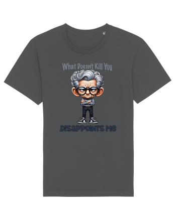 What Doesn't Kill You Disappoints Me | Grandpa | Bunicul Tafnos Anthracite