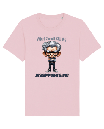 What Doesn't Kill You Disappoints Me | Grandpa | Bunicul Tafnos Cotton Pink