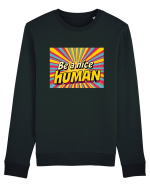 BE A NICE HUMAN - FII UN OM BUN Bluză mânecă lungă Unisex Rise