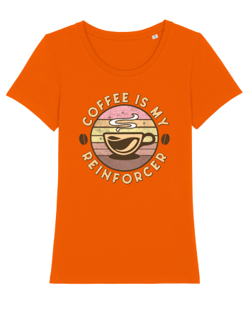 Coffee is my Reinforcer Bright Orange