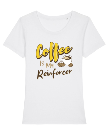 Coffee is my Reinforcer White