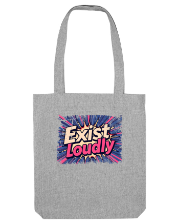 EXIST LOUDLY! Trăiește cu voce tare / fara sa te ascunzi! Heather Grey