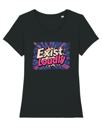 EXIST LOUDLY! Trăiește cu voce tare / fara sa te ascunzi! Black