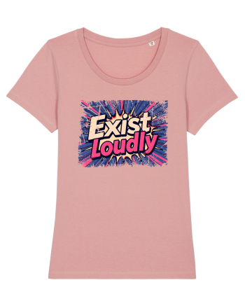EXIST LOUDLY! Trăiește cu voce tare / fara sa te ascunzi! Canyon Pink