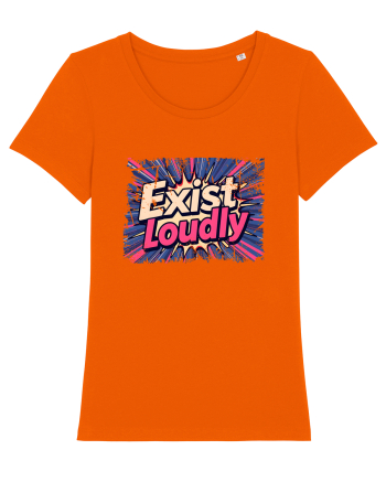 EXIST LOUDLY! Trăiește cu voce tare / fara sa te ascunzi! Bright Orange