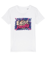 EXIST LOUDLY! Trăiește cu voce tare / fara sa te ascunzi! Tricou mânecă scurtă  Copii Mini Creator