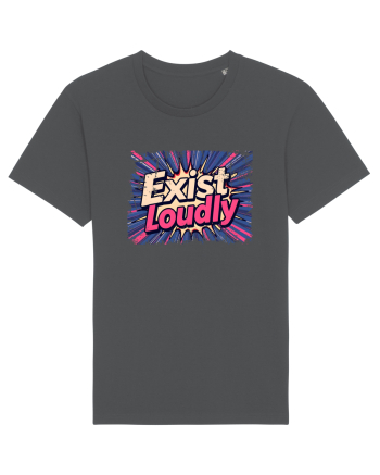 EXIST LOUDLY! Trăiește cu voce tare / fara sa te ascunzi! Anthracite