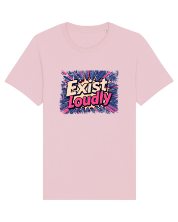 EXIST LOUDLY! Trăiește cu voce tare / fara sa te ascunzi! Cotton Pink