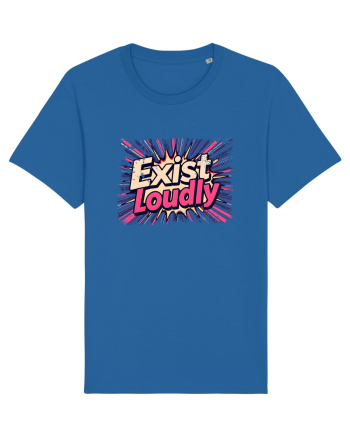 EXIST LOUDLY! Trăiește cu voce tare / fara sa te ascunzi! Royal Blue
