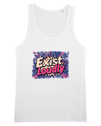 EXIST LOUDLY! Trăiește cu voce tare / fara sa te ascunzi! White