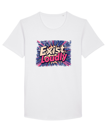 EXIST LOUDLY! Trăiește cu voce tare / fara sa te ascunzi! White