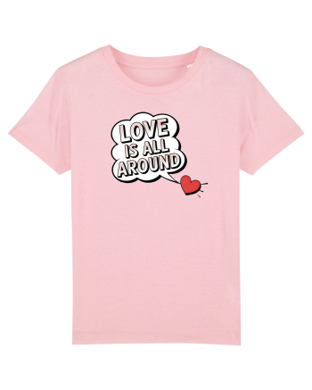  LOVE IS ALL AROUND Iubirea e peste tot Cotton Pink